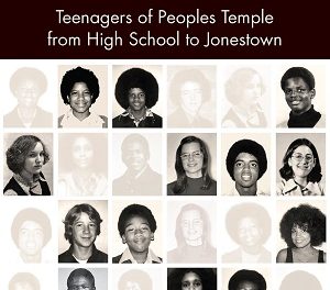 Author Interview: Judy Bebelaar, Author of And Then They Were Gone: Teenagers of Peoples Temple from High School to Jonestown