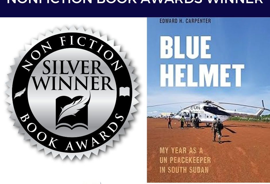 Book Award Winner: Blue Helmet: My Year as a UN Peacekeeper in South Sudan by Edward H. Carpenter