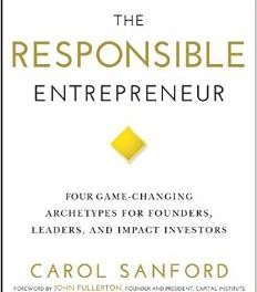 Book Award Winner: The Responsible Entrepreneur: Four Game-Changing Archetypes for Founders, Leader and Impact Investors