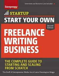 Start Your Own Freelance Writing Business by Laura Pennington Briggs