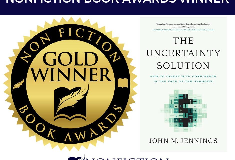 Book Award Winner: The Uncertainty Solution: How to Invest with Confidence in the Face of the Unknown by John M. Jennings