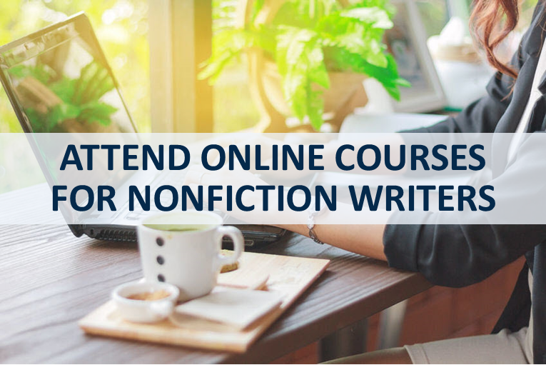 ATTEND ONLINE COURSES FOR NONFICTION WRITERS ATTEND ONLINE COURSES FOR NONFICTION WRITERS